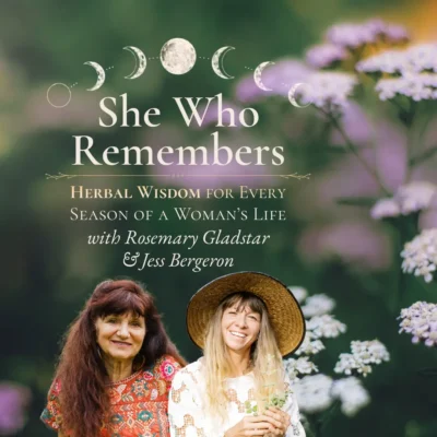 She Who Remembers: Herbal Wisdom for Every Season of a Woman’s Life